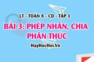 Cách nhân, chia hai phân thức đại số? phân thức nghịch đảo là gì? Ví dụ? Toán 8 bài 3